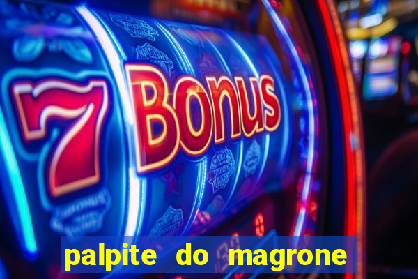 palpite do magrone para hoje